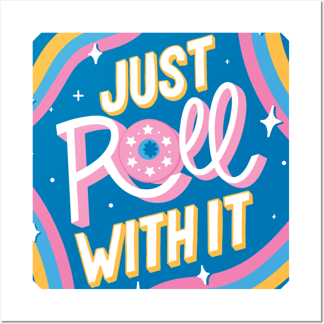 Just roll with it Wall Art by ninocflores